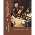 Letters Written during a Short Residence in Sweden, Norway, and Denmark (1796). By: Mary Wollstonecraft: Is a deeply personal travel narrative by the