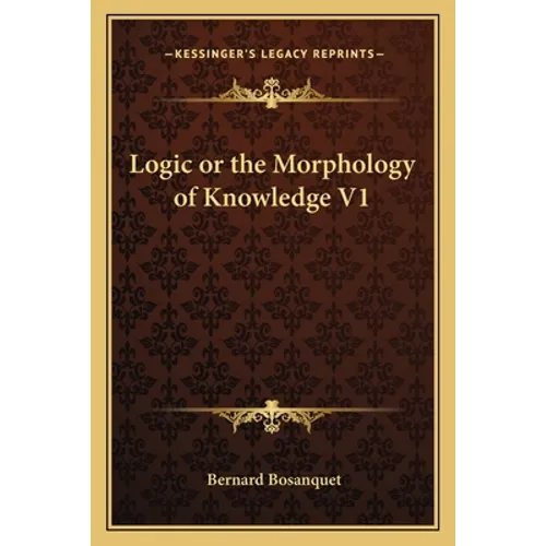Logic or the Morphology of Knowledge V1
