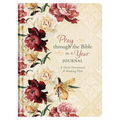 Pray Through the Bible in a Year Journal: A Daily Devotional and Reading Plan