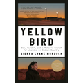 Yellow Bird: Oil, Murder, and a Woman's Search for Justice in Indian Country
