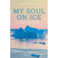 My Soul On Ice: An Unconventional Third Way to Rebuild a Life After Betrayal