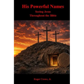His Powerful Names: Seeing Jesus Throughout the Bible