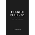 Fragile Feelings: Part One - Hurting