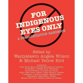 For Indigenous Eyes Only: A Decolonization Handbook