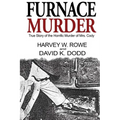Furnace Murder: True Story of the Horrific Murder of Mrs. Cody