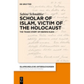 Scholar of Islam, Victim of the Holocaust: The Tragic Story of Hedwig Klein