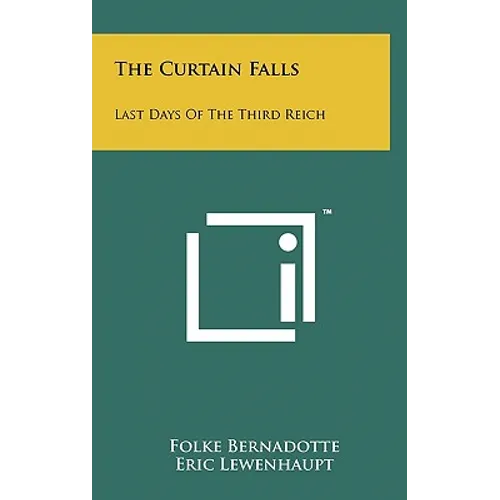 The Curtain Falls: Last Days of the Third Reich