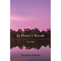 In Plenty's Woods: Poems