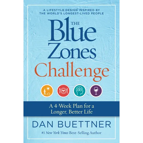 The Blue Zones Challenge: A 4-Week Plan for a Longer, Better Life