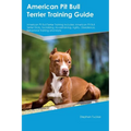 American Pit Bull Terrier Training Guide American Pit Bull Terrier Training Includes: American Pit Bull Terrier Tricks, Socializing, Housetraining, Ag