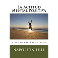 La Actitud Mental Positiva (Spanish Edition)
