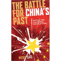 The Battle for China's Past: Mao and the Cultural Revolution