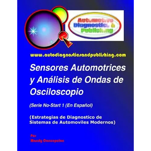 Sensores Automotrices y Análisis de Ondas de Osciloscopio: (Estrategias de Diagnostico de Sistemas Modernos Automotrices)
