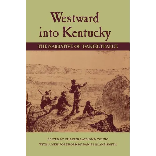 Westward Into Kentucky: The Narrative of Daniel Trabue