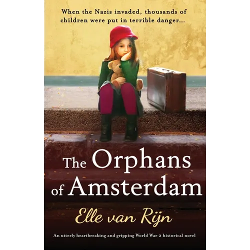 The Orphans of Amsterdam: An utterly heartbreaking and gripping World War 2 historical novel