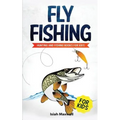 Fly Fishing for Kids: Hunting and Fishing Books for Kids