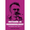 Nietzsche as Phenomenologist