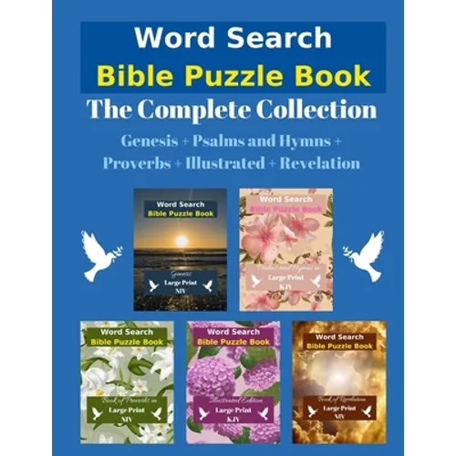 Word Search Bible Puzzle: The Complete Collection Genesis + Psalms and Hymns + Proverbs + Illustrated + Revelation