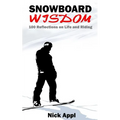 Snowboard Wisdom: 100 Reflections on Life and Riding