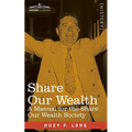 Share Our Wealth: A Manual for the Share Our Wealth Society