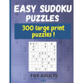 Easy sudoku puzzles for adults: 300 Large Print puzzles, two Puzzle Per Page