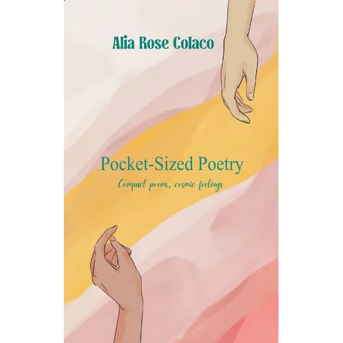 Pocket-Sized Poetry Compact poems for cosmic feelings