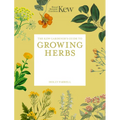 The Kew Gardener's Guide to Growing Herbs