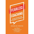 Fearless Coaching: Resilience and Results from the Classroom to the Boardroom