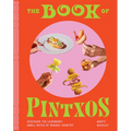 The Book of Pintxos: Discover the Legendary Small Bites of Basque Country