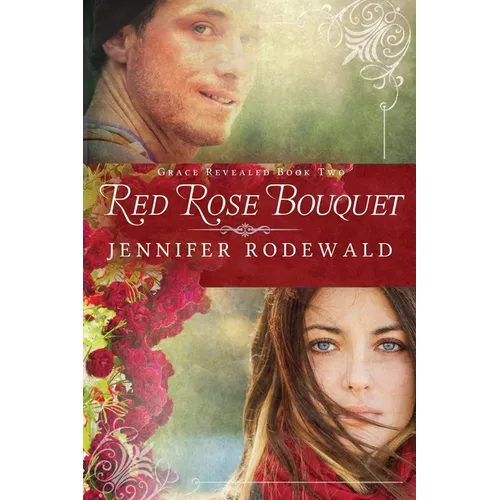 Red Rose Bouquet: A Contemporary Christian Novel