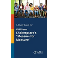 A Study Guide for William Shakespeare's "Measure for Measure"