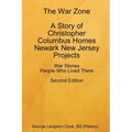 The War Zone A Story of Christopher Columbus Homes Newark New Jersey Projects People Who Lived There Second Edition