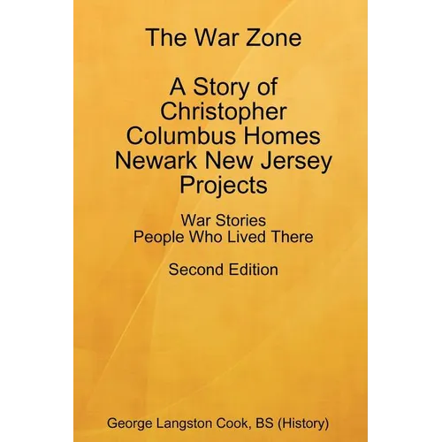 The War Zone A Story of Christopher Columbus Homes Newark New Jersey Projects People Who Lived There Second Edition