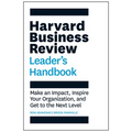 Harvard Business Review Leader's Handbook: Make an Impact, Inspire Your Organization, and Get to the Next Level