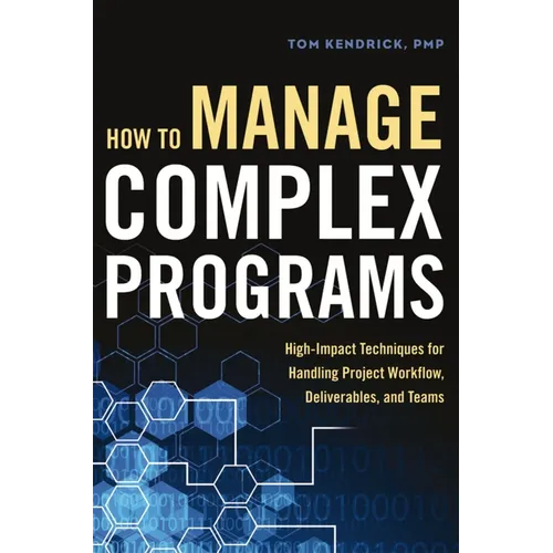 How to Manage Complex Programs: High-Impact Techniques for Handling Project Workflow, Deliverables, and Teams