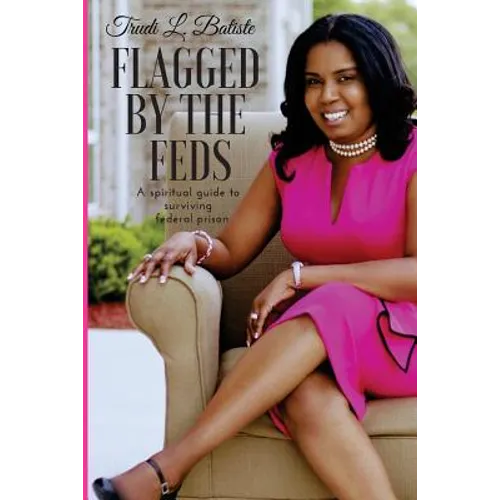 Flagged by the Feds: A Spiritual Guide to Surviving Federal Prison