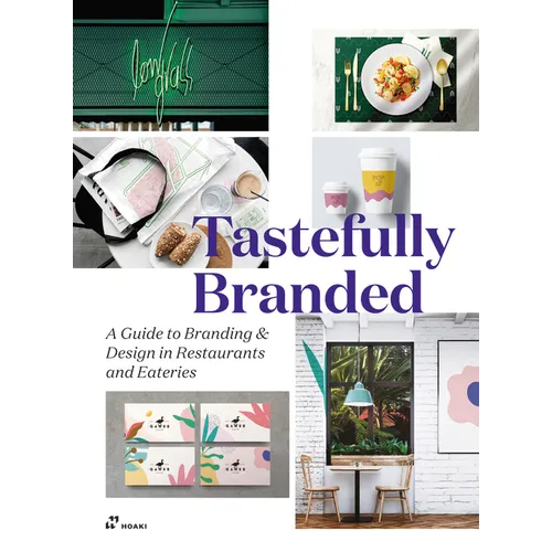 Tastefully Branded: A Guide to Branding and Design in Cafés, Restaurants and Eateries