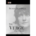 The Verge: A Play in Three Acts