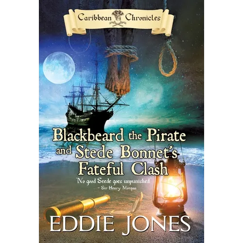 Blackbeard the Pirate and Stede Bonnet's Fateful Clash: A Pirate Action Adventure Series for Young Adult Readers