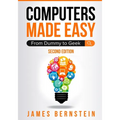 Computers Made Easy: From Dummy To Geek