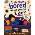 I'm Sooo Bored! What Should I Do?