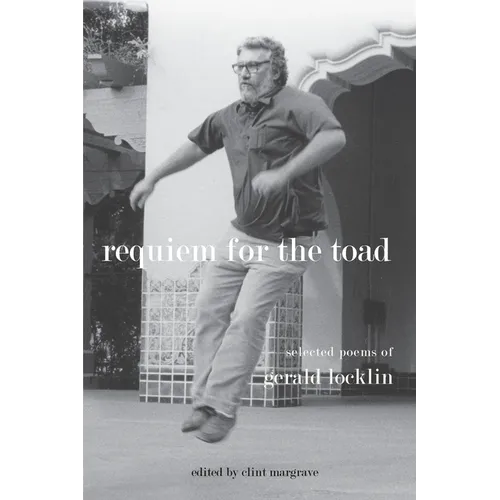 Requiem for the Toad: Selected Poems of Gerald Locklin