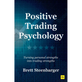 Positive Trading Psychology: Turning Personal Strengths Into Trading Strengths
