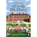 Not Exactly Mr. Darcy: Volume 1