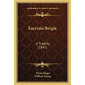 Lucrezia Borgia: A Tragedy (1847)