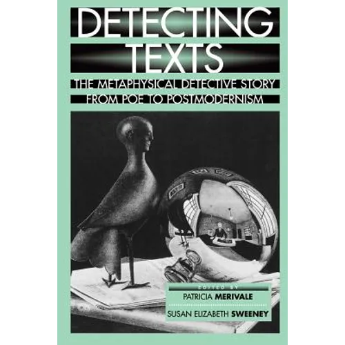 Detecting Texts: The Metaphysical Detective Story from Poe to Postmodernism