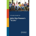 A Study Guide for John Dos Passos's "U.S.A."