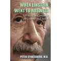 When Einstein Went To Roswell: UFOs-The Conquest of Gravity and Space