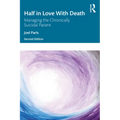 Half in Love with Death: Managing the Chronically Suicidal Patient