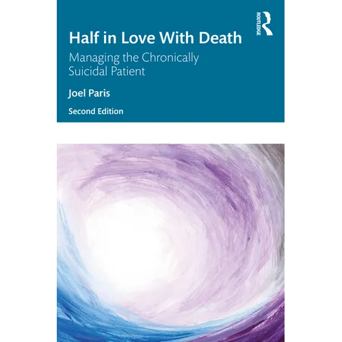 Half in Love with Death: Managing the Chronically Suicidal Patient